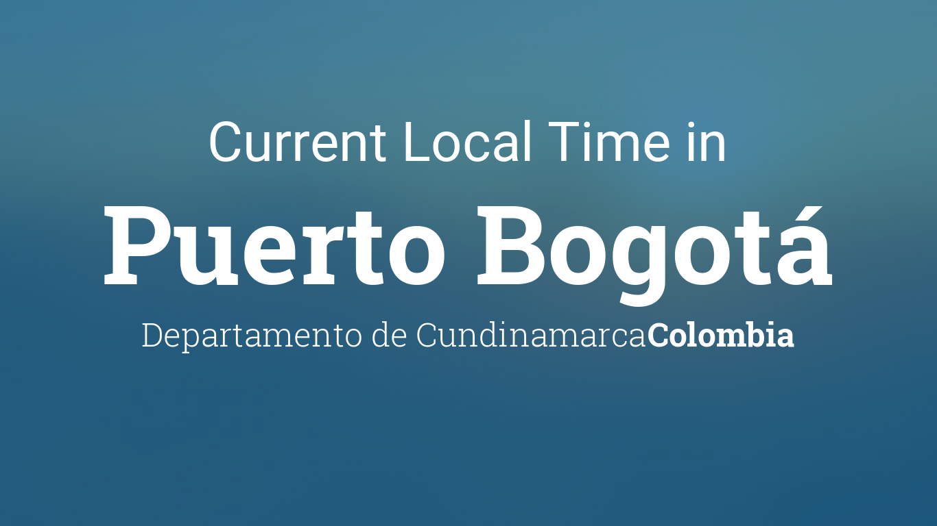 Local Time in Puerto Bogotá, Colombia