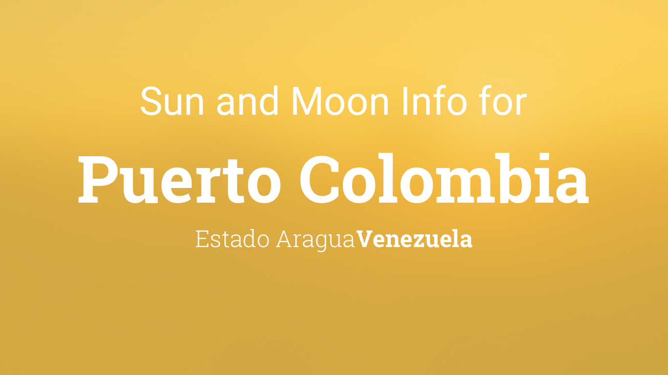 Sun & moon times today, Puerto Colombia, Estado Aragua, Venezuela