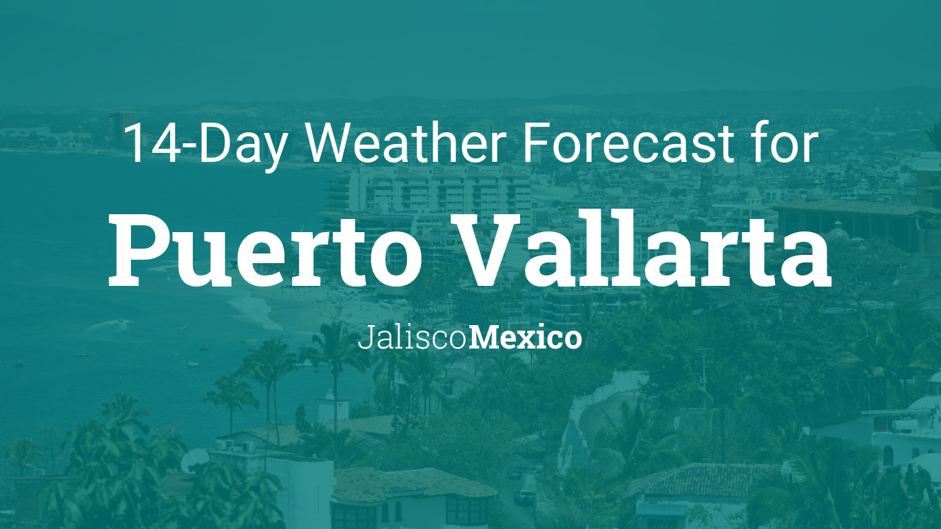 Puerto Vallarta, Jalisco, Mexico 14 day weather forecast