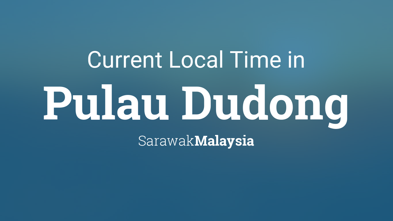 Current Local Time in Pulau Dudong, Malaysia