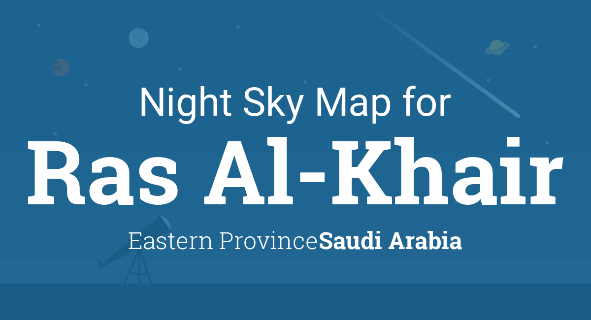 Night Sky Map & Planets Visible Tonight in Ras Al-Khair