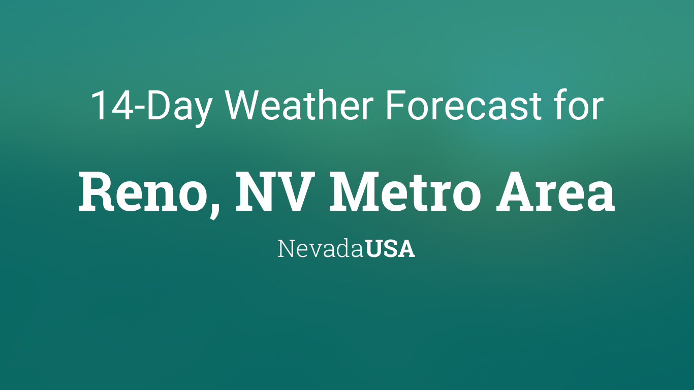 Reno, NV Metro Area, Nevada, USA 14 day weather forecast