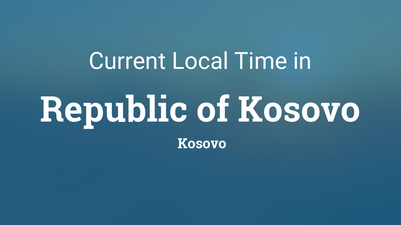 Current Local Time in of Kosovo,
