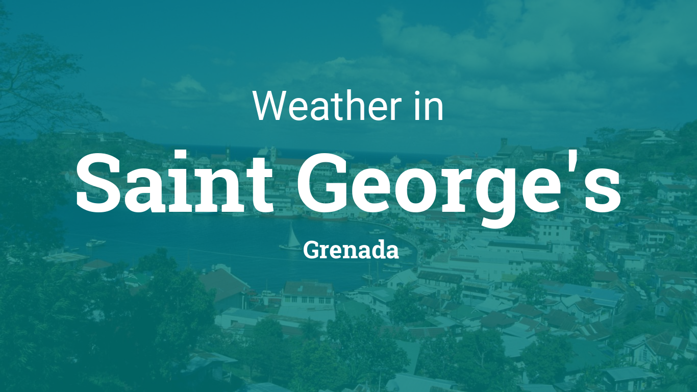 Weather for Saint George's, Grenada