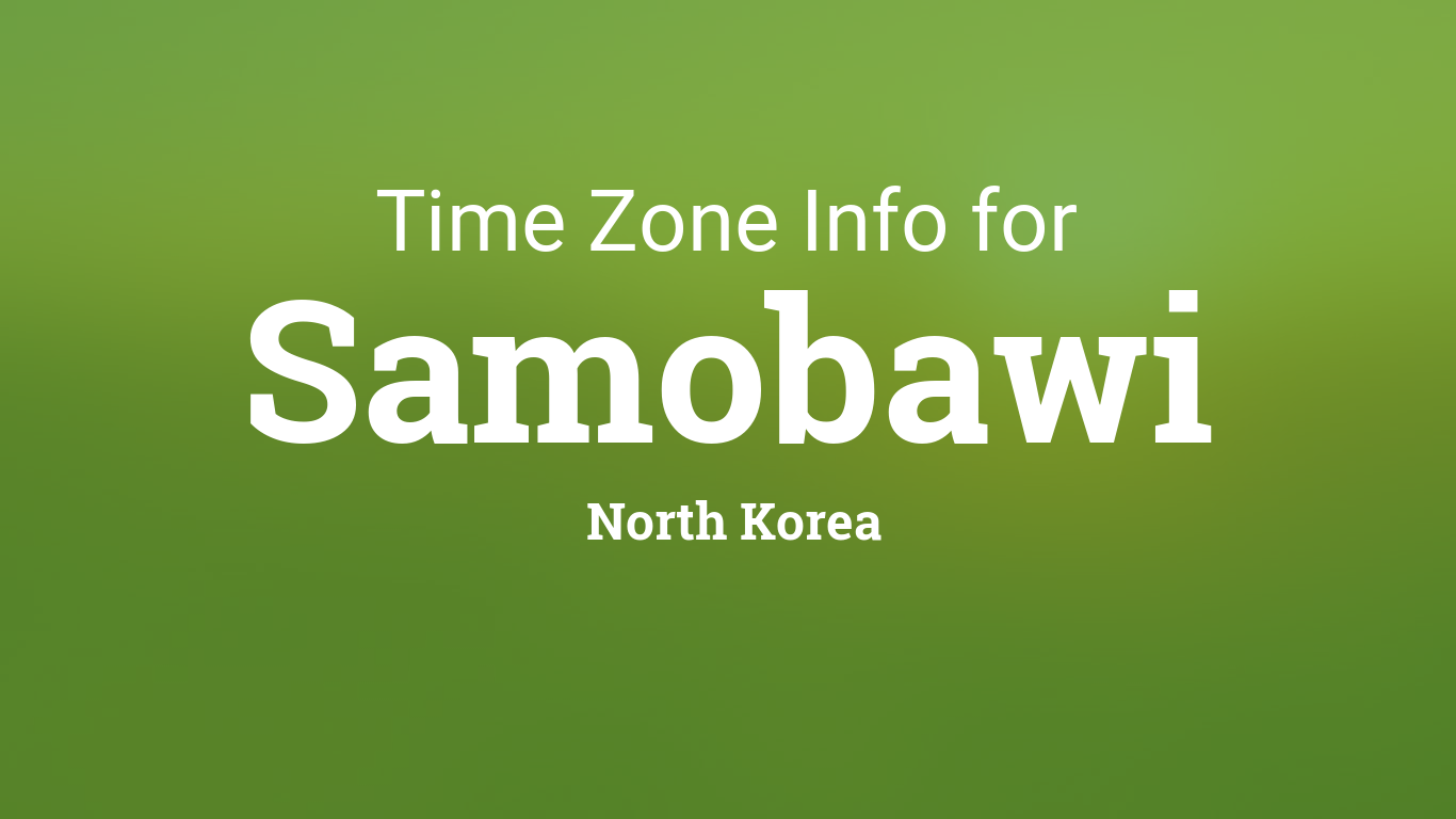 Time Zone & Clock Changes in Samobawi, North Korea