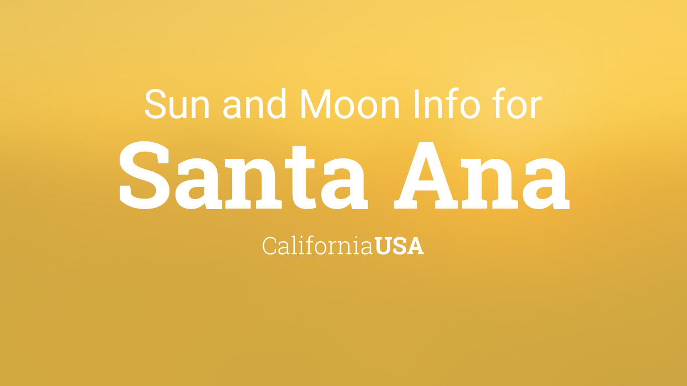 Sun Moon Times Today Santa Ana California Usa