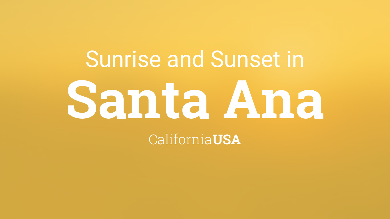 Sunrise And Sunset Times In Santa Ana