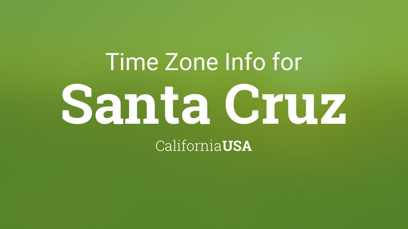 Time Zone & Clock Changes 2020-2029 in Santa Cruz, California, USA