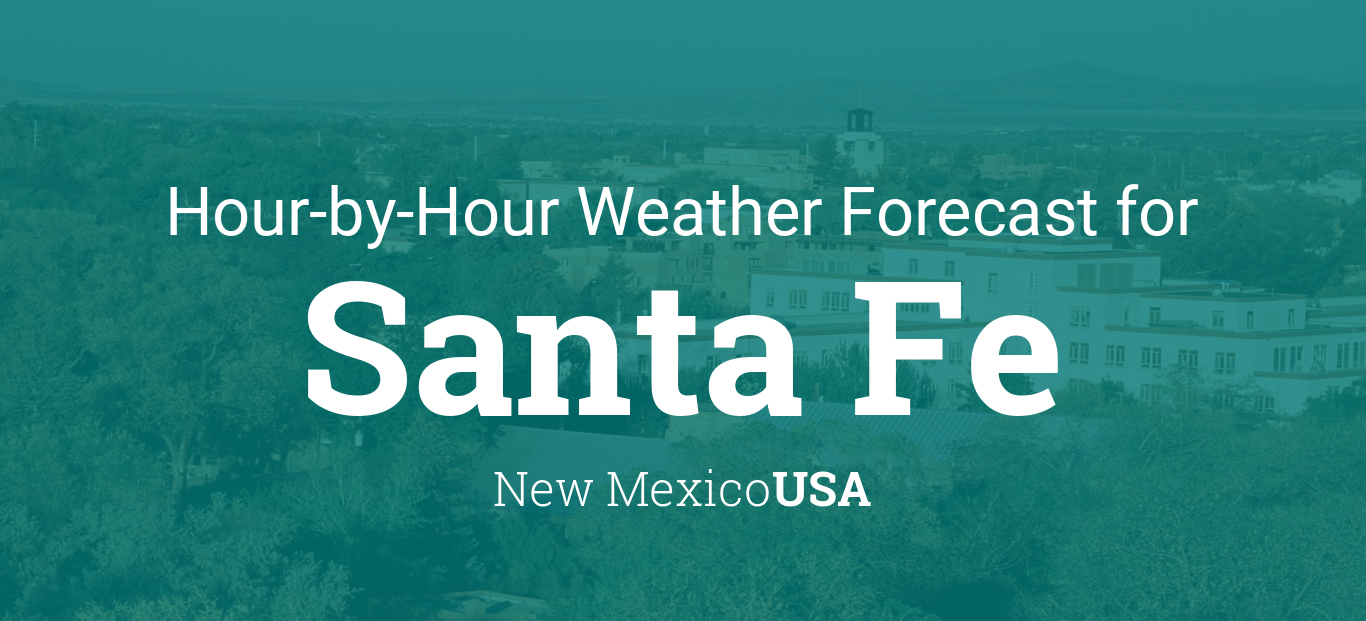 Hourly forecast for Santa Fe, New Mexico, USA