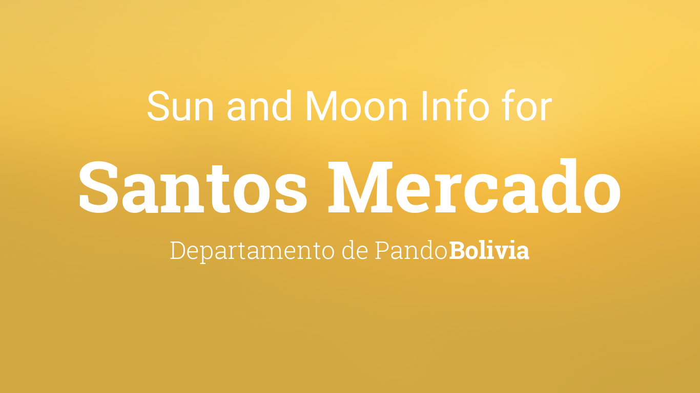 Sun & moon times today, Santos Mercado, Departamento de Pando, Bolivia