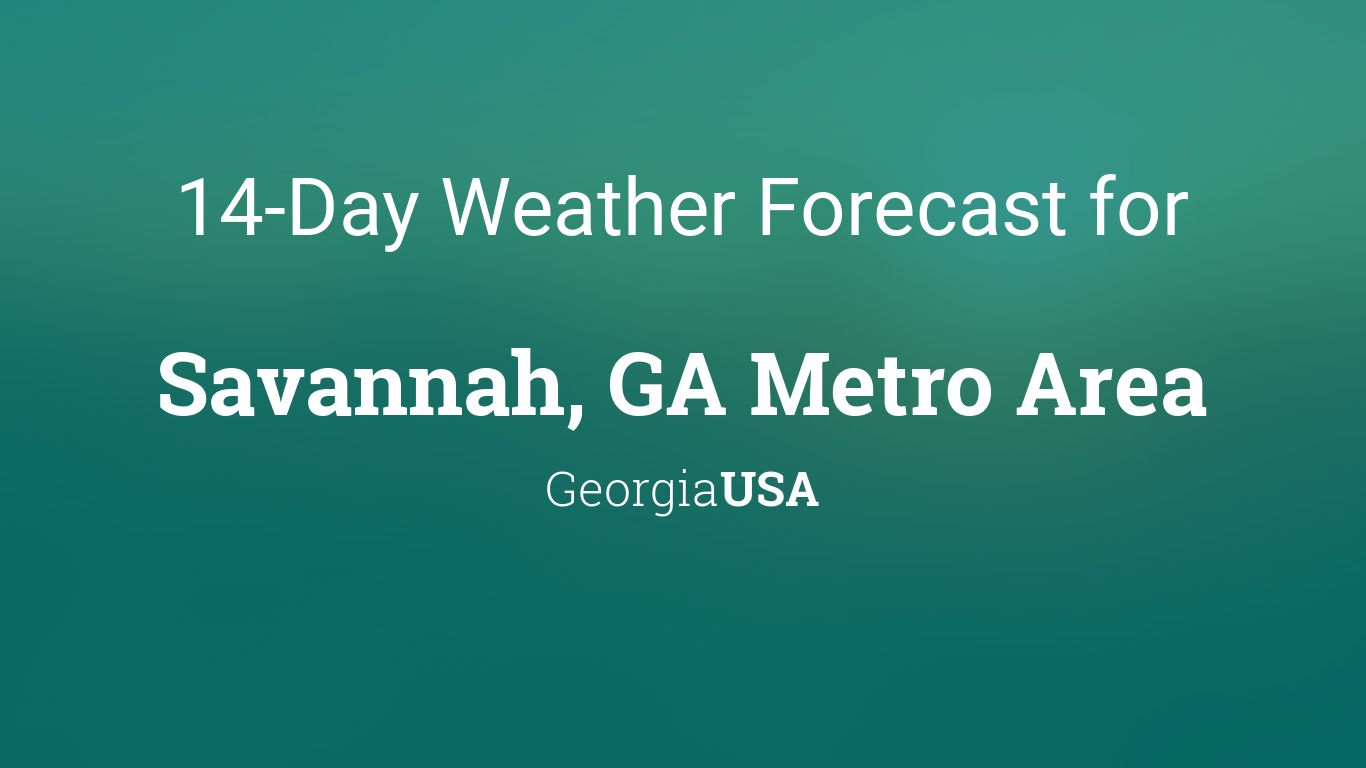 Savannah, GA Metro Area, USA 14 day weather forecast