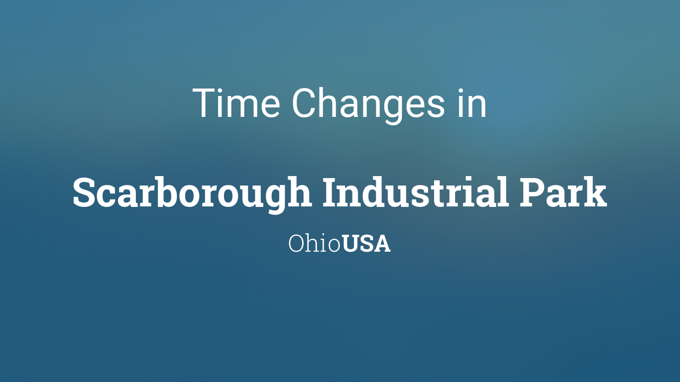 Daylight Saving Time Changes 2024 in Scarborough Industrial Park, Ohio, USA
