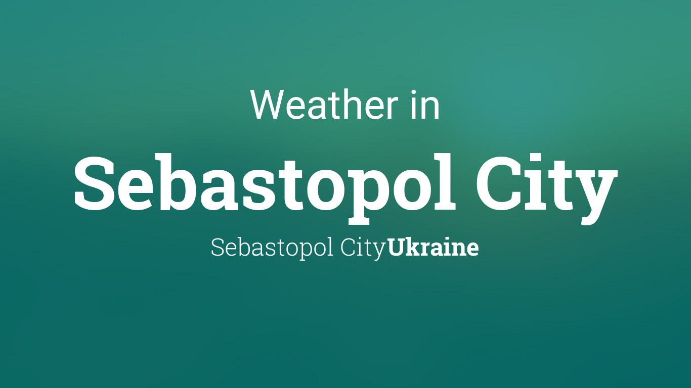 Weather for Sebastopol City, Ukraine
