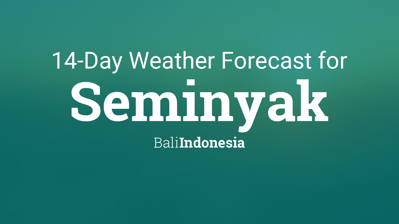 Seminyak, Bali, Indonesia 14 day weather forecast