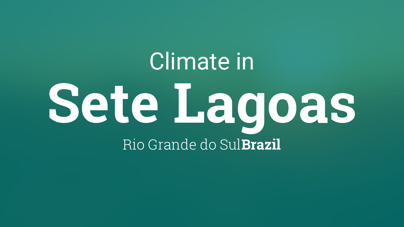 Climate & Weather Averages in Sete Lagoas, Rio Grande do Sul, Brazil