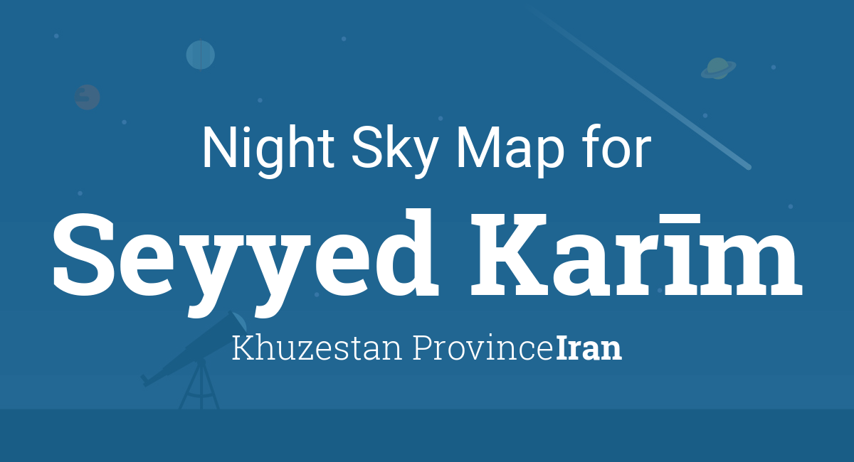 Night Sky Map & Planets Visible Tonight in Seyyed Karīm