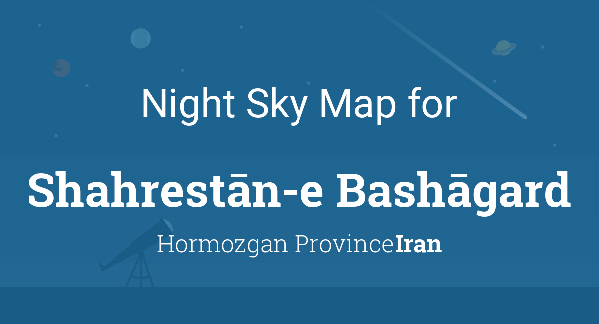 Night Sky Map & Planets Visible Tonight in Shahrestān-e Bashāgard