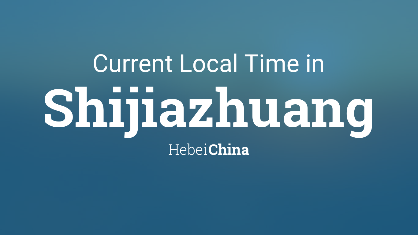 Current Local Time in Shijiazhuang, Hebei,