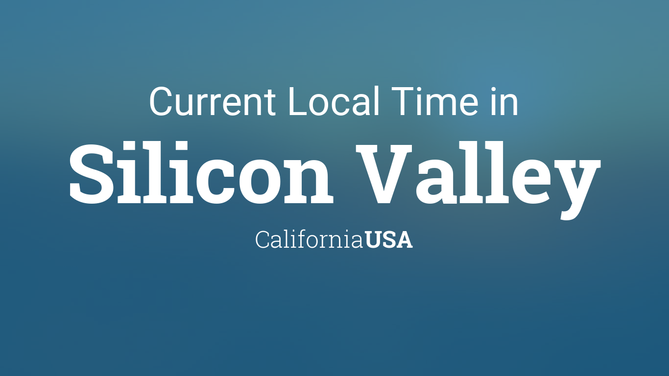 Local Time in Silicon Valley, California,
