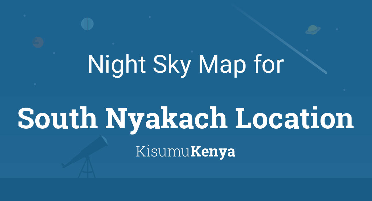 Night Sky Map & Planets Visible Tonight in South Nyakach Location