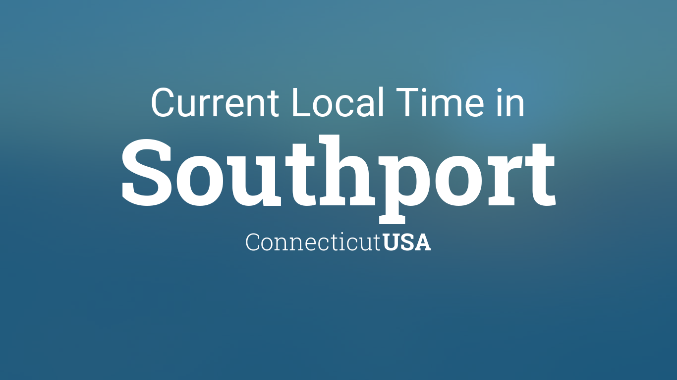 Current Local Time in Southport, Connecticut, USA