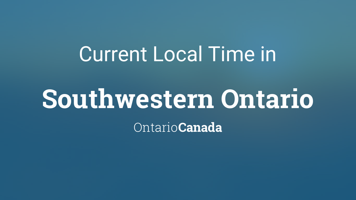 Current Local Time Southwestern Ontario,