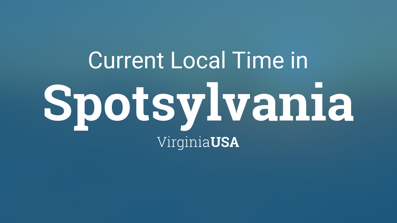 Current Local Time in Spotsylvania, Virginia, USA