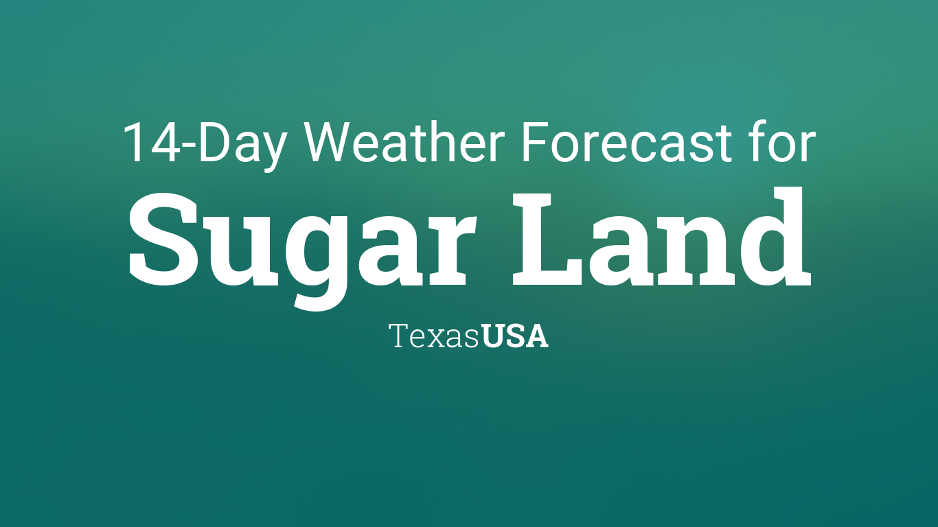 Sugar Land, Texas, USA 14 day weather forecast
