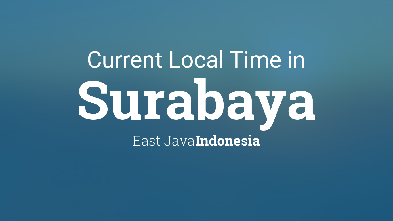 Current Local Time In Surabaya East Java Indonesia
