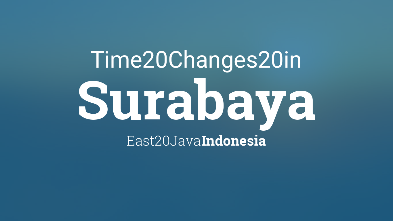 Daylight Saving Time Changes 2019 in Surabaya East Java 
