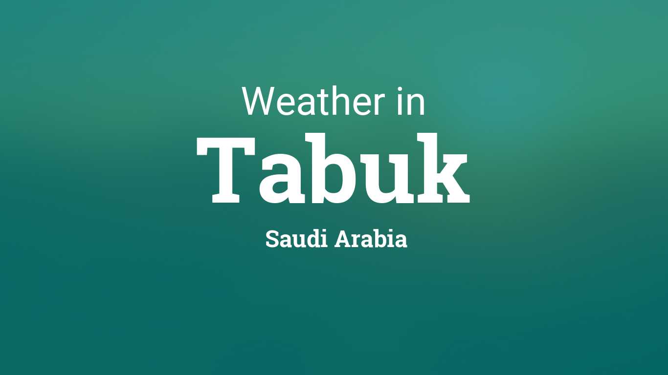 Weather for Tabuk, Saudi Arabia