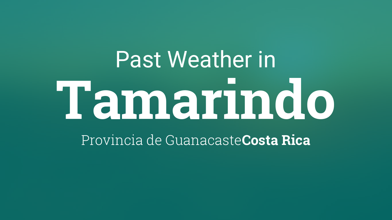 Past Weather In Tamarindo Costa Rica Yesterday Or Further Back