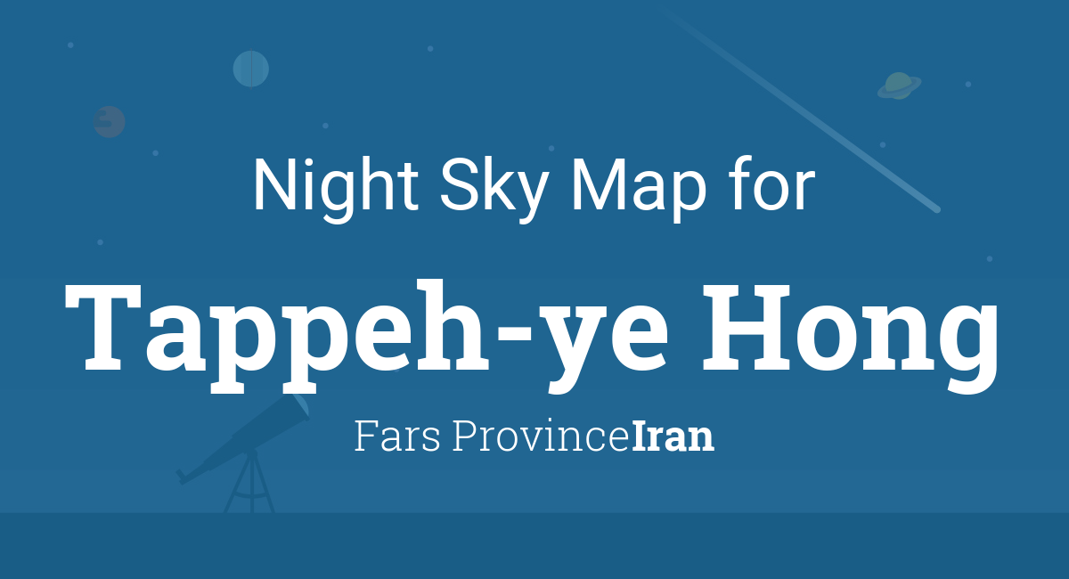 Night Sky Map & Planets Visible Tonight in Tappeh-ye Hong