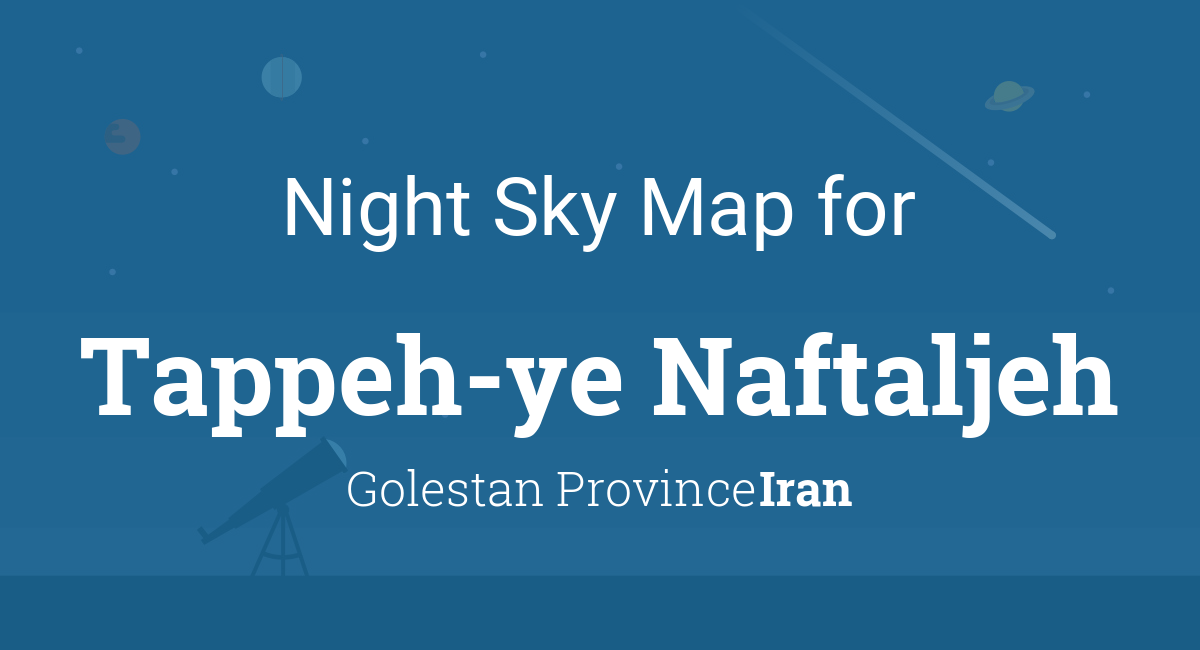 Night Sky Map & Planets Visible Tonight in Tappeh-ye Naftaljeh
