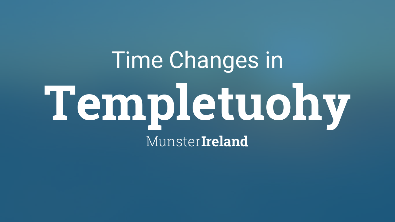 Daylight Saving Time Changes 2024 in Templetuohy, Ireland