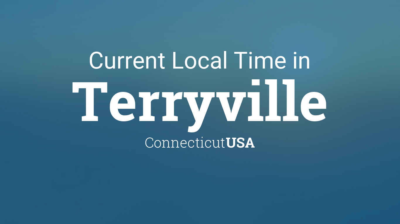 Current Local Time in Terryville, Connecticut, USA