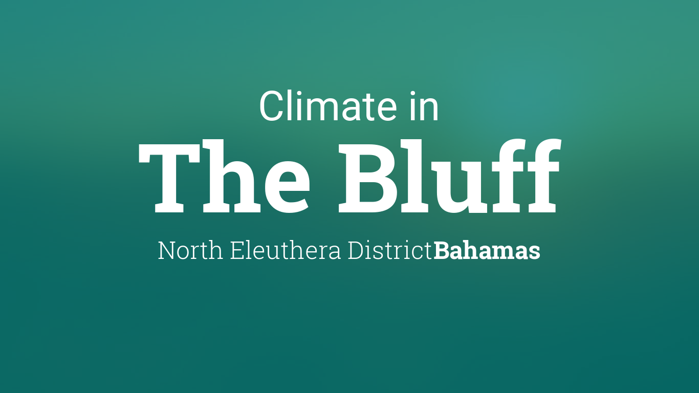 Climate & Weather Averages in The Bluff, Bahamas