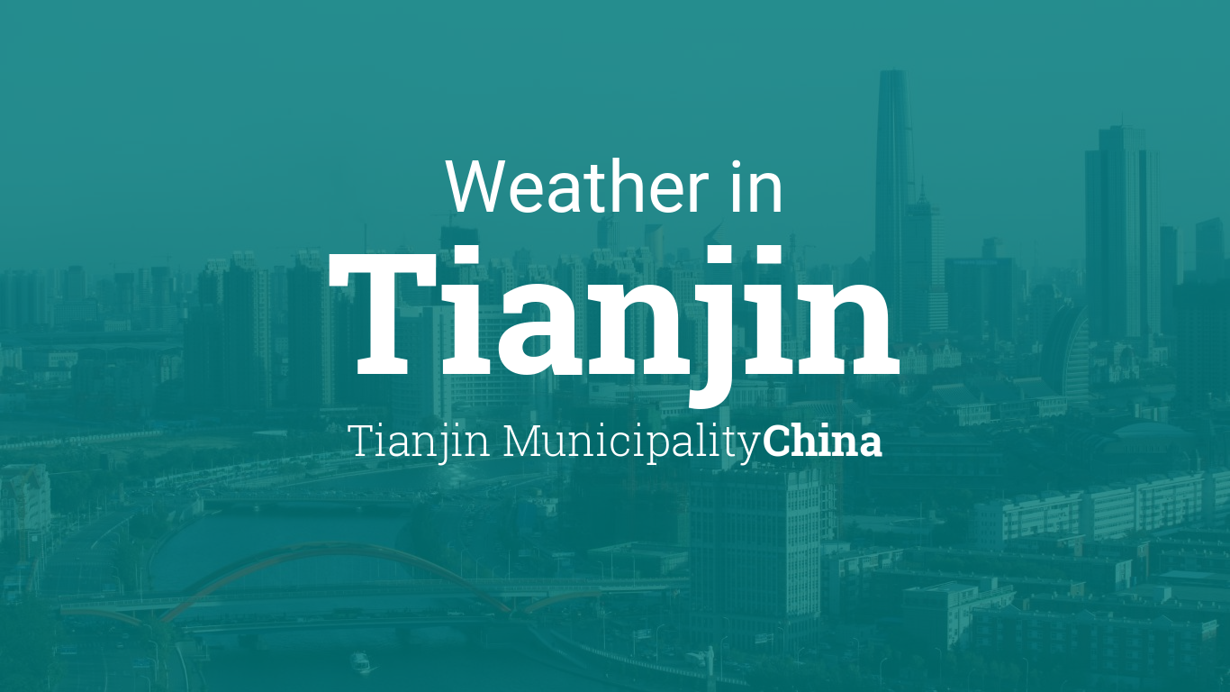 Weather for Tianjin, Tianjin Municipality, China