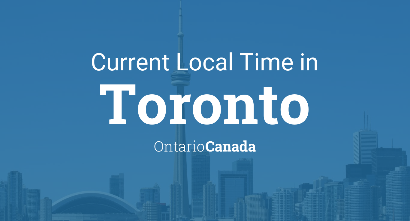 Current Local Time in Toronto, Ontario, Canada
