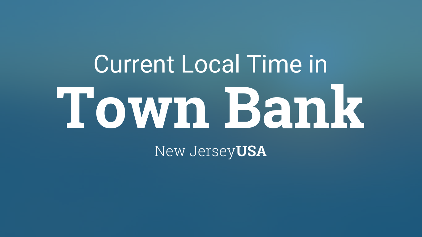 Current Local Time in Town Bank, New Jersey, USA