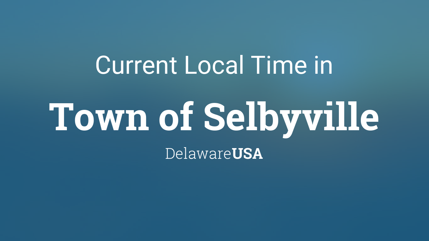 Current Local Time in Town of Selbyville, Delaware, USA