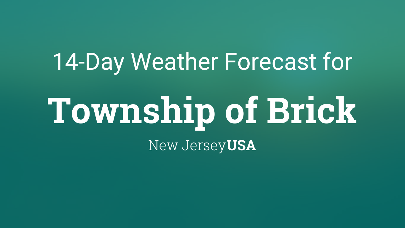 Township of Brick, New Jersey, USA 14 day weather forecast