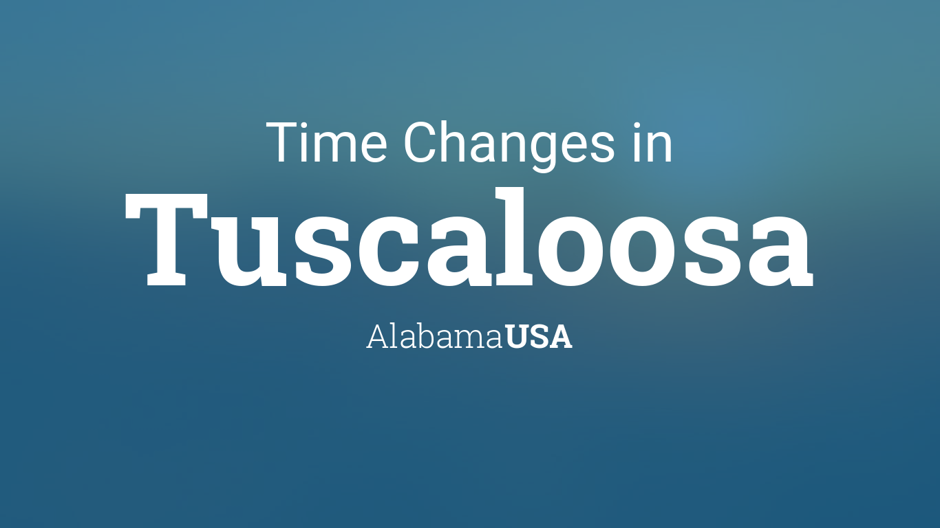 Daylight Saving Time Changes 2024 in Tuscaloosa, Alabama, USA