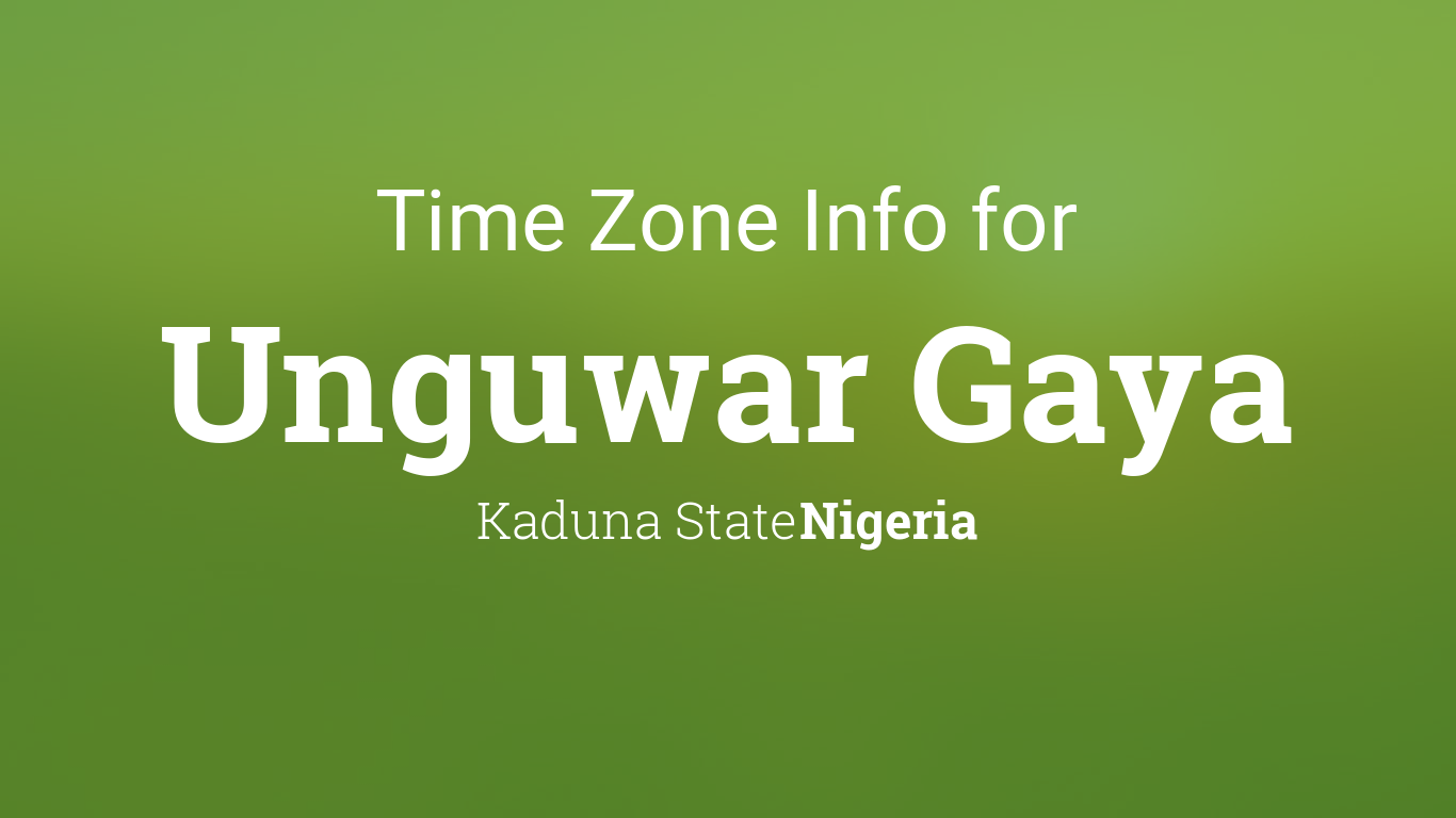 Time Zone & Clock Changes in Unguwar Gaya, Nigeria
