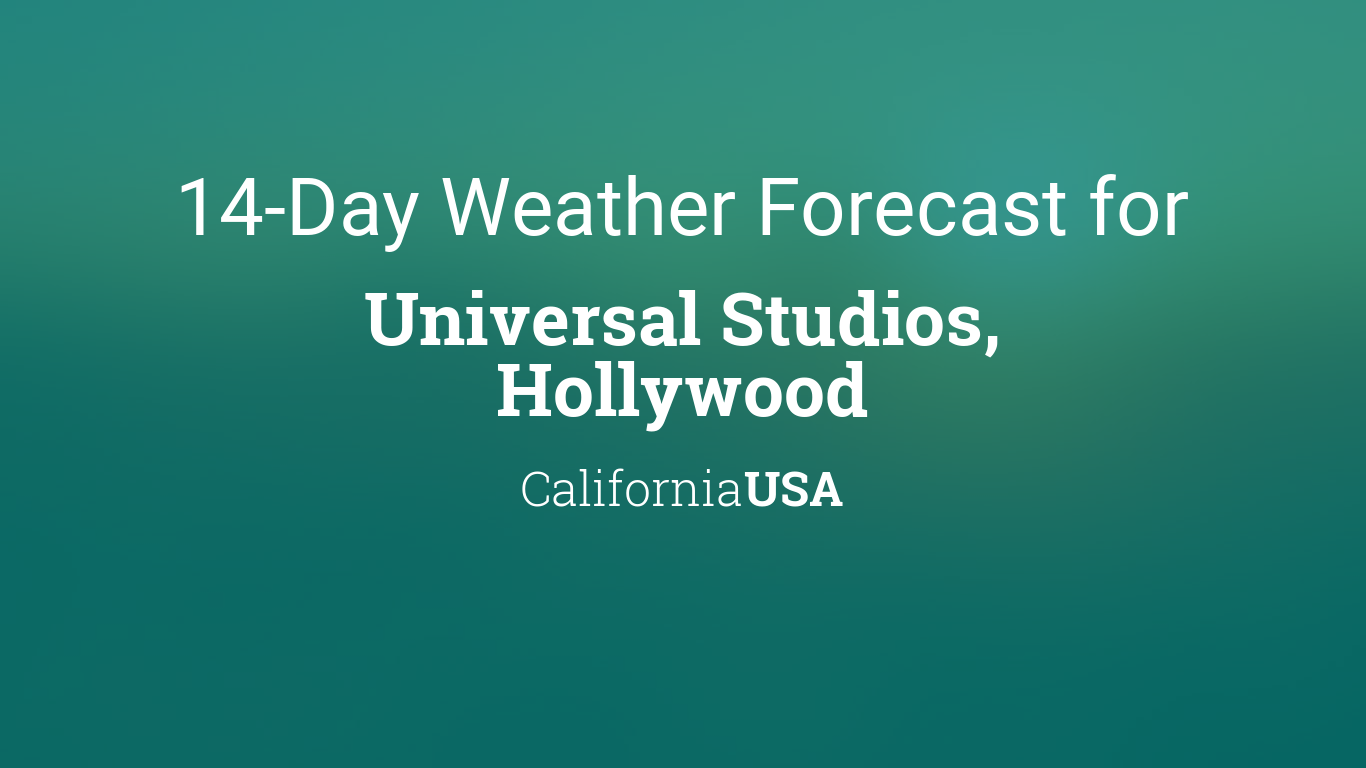 weather forecast christmas 2020 91344 Universal Studios Hollywood California Usa 14 Day Weather Forecast weather forecast christmas 2020 91344