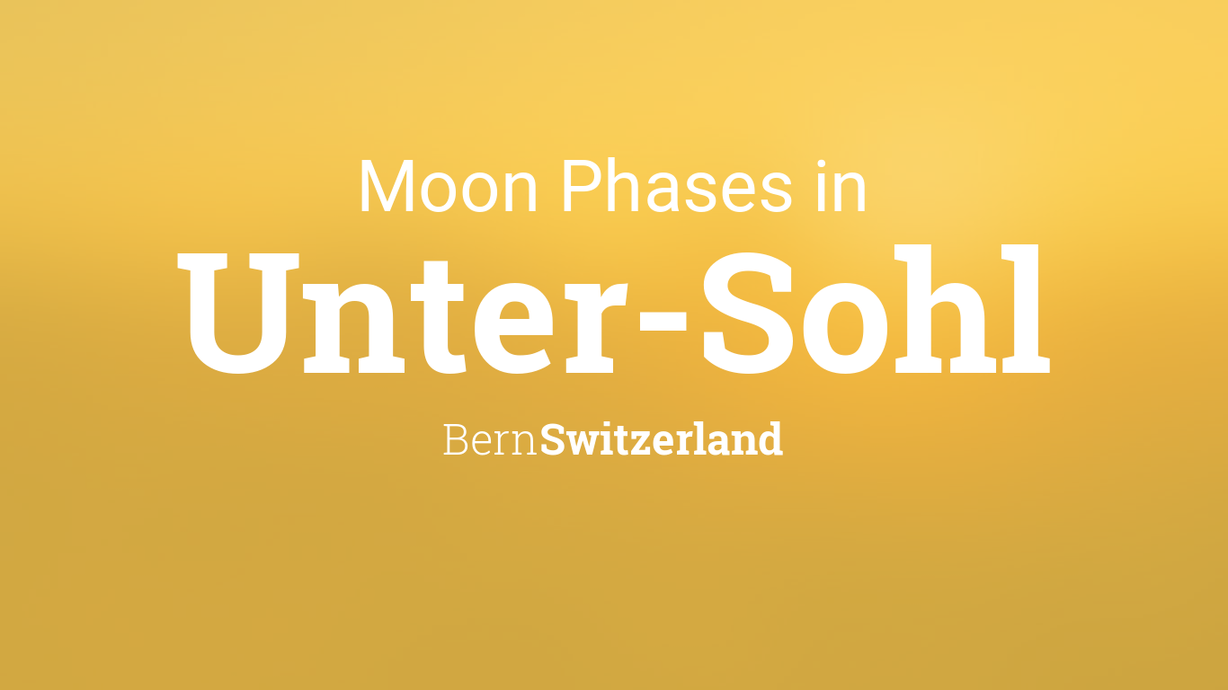 Moon Phases 2024 – Lunar Calendar for Unter-Sohl, Bern, Switzerland