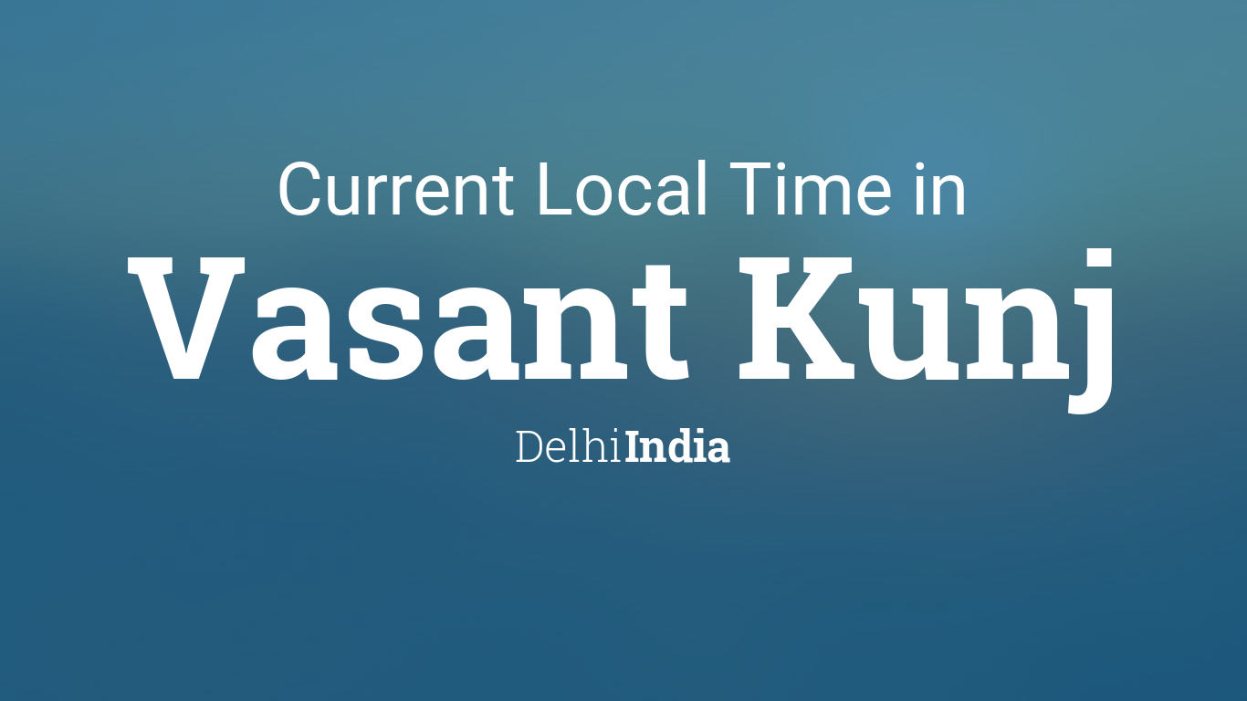 Vasant Kunj, New Delhi, Locality Details