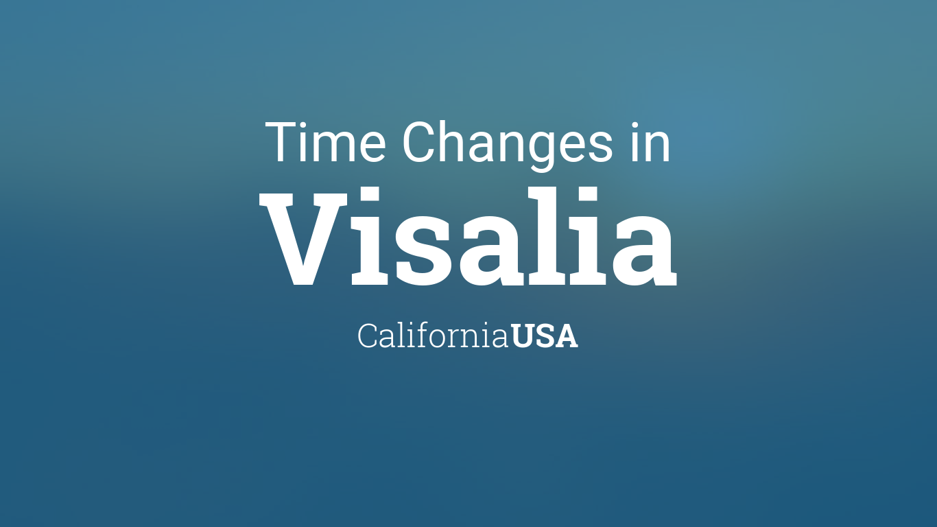 Daylight Saving Time Changes 2024 in Visalia, California, USA