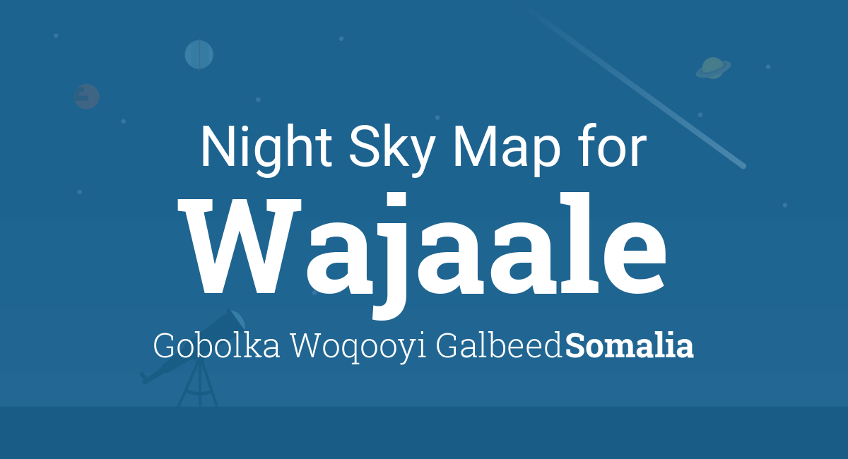 Night Sky Map & Planets Visible Tonight in Wajaale