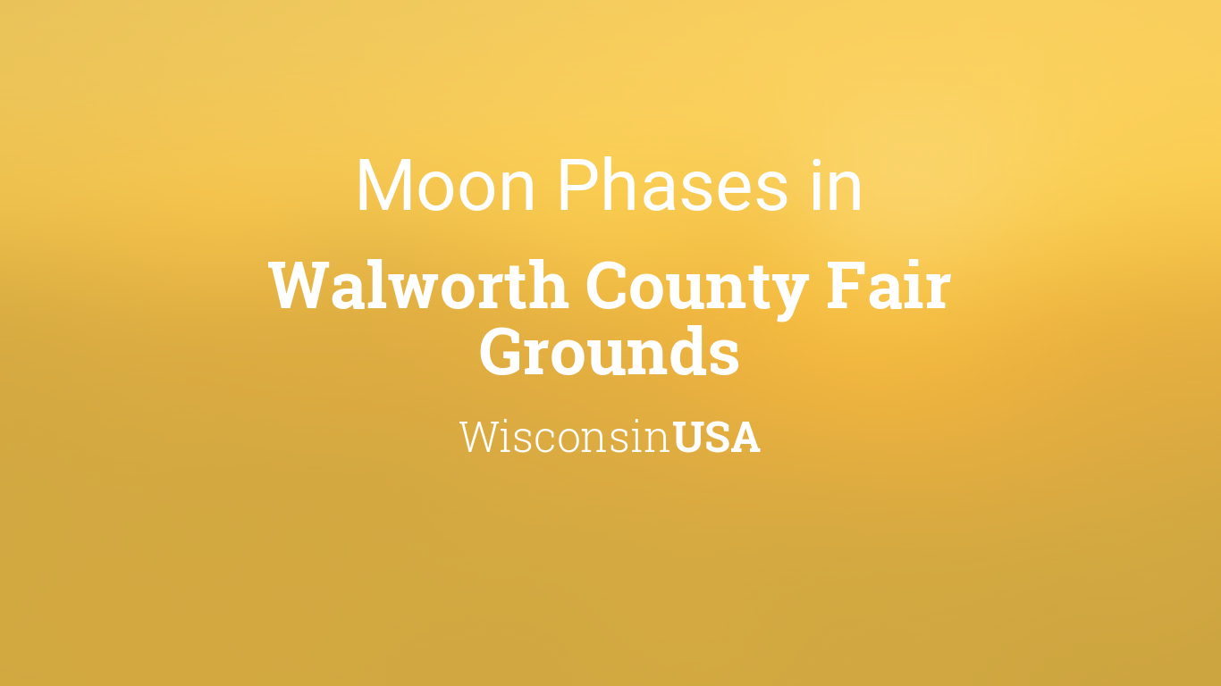 Moon Phases 2024 Lunar Calendar for Walworth County Fair Grounds